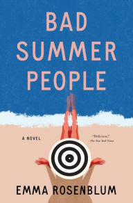 Title: Bad Summer People: A Novel, Author: Emma Rosenblum