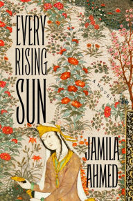 Download online books free Every Rising Sun: A Novel ePub PDF DJVU (English literature) by Jamila Ahmed