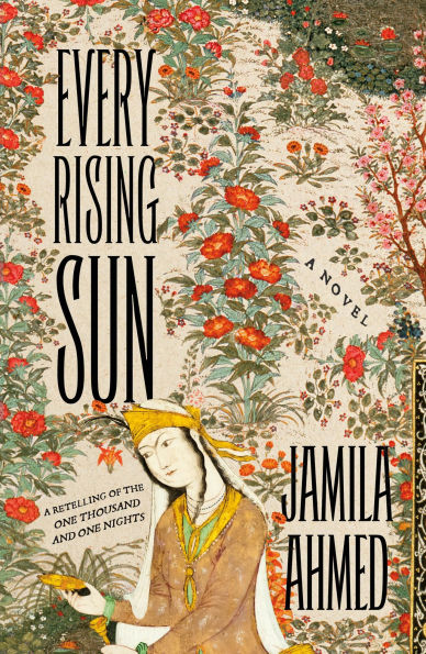 Every Rising Sun: A Retelling of the One Thousand and One Nights