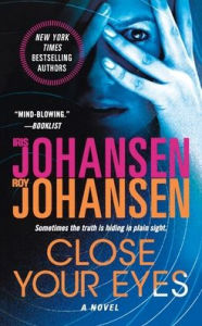 Title: Close Your Eyes: A Novel, Author: Iris Johansen