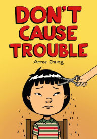 Title: Don't Cause Trouble, Author: Arree Chung