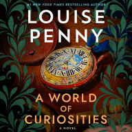 Title: A World of Curiosities: A Novel, Author: Louise Penny