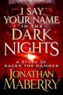 I Say Your Name in the Dark Nights: A Story of Kagen the Damned