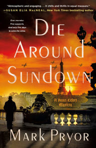 Title: Die Around Sundown: A Henri Lefort Mystery, Author: Mark Pryor