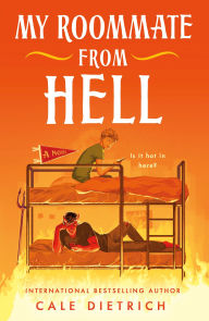 Title: My Roommate from Hell: A Novel, Author: Cale Dietrich