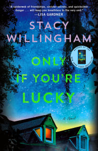 Title: Only If You're Lucky: A Novel, Author: Stacy Willingham