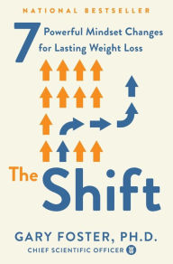 Title: The Shift: 7 Powerful Mindset Changes for Lasting Weight Loss, Author: Gary Foster PhD
