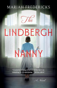 Title: The Lindbergh Nanny: A Novel, Author: Mariah Fredericks