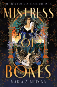 Title: Mistress of Bones, Author: Maria Z. Medina
