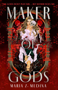 Title: Maker of Gods, Author: Maria Z. Medina