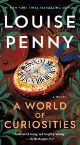 Title: A World of Curiosities (Chief Inspector Gamache Series #18), Author: Louise Penny