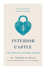 Download kindle books to ipad via usb Interior Castle: The Complete Original Edition by St. Teresa of Avila, Jon M. Sweeney, St. Teresa of Avila, Jon M. Sweeney