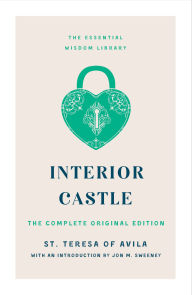 Download kindle books to ipad via usb Interior Castle: The Complete Original Edition by St. Teresa of Avila, Jon M. Sweeney, St. Teresa of Avila, Jon M. Sweeney