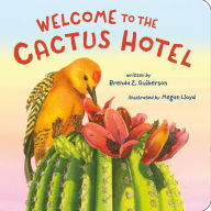 Title: Welcome to the Cactus Hotel, Author: Brenda Z. Guiberson