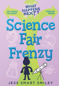 Title: What Happens Next?: Science Fair Frenzy, Author: Jess Smart Smiley