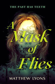 Title: A Mask of Flies, Author: Matthew Lyons