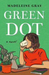 Free audio books and downloads Green Dot: A Novel  9781250890597 by Madeleine Gray in English