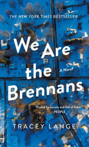 Title: We Are the Brennans: A Novel, Author: Tracey Lange
