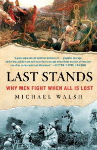 Title: Last Stands: Why Men Fight When All Is Lost, Author: Michael Walsh