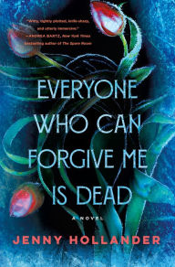 Free ebooks download on rapidshare Everyone Who Can Forgive Me Is Dead: A Novel  9781250890849 English version