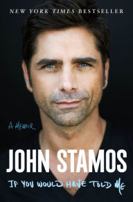 Free downloadable audio book If You Would Have Told Me: A Memoir by John Stamos 9781250890979