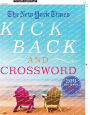 The New York Times Kick Back and Crossword: 200 Easy to Hard Crossword Puzzles