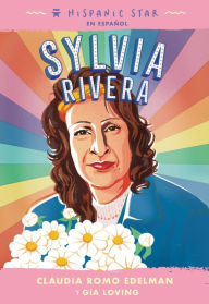 Title: Hispanic Star en español: Sylvia Rivera, Author: Claudia Romo Edelman