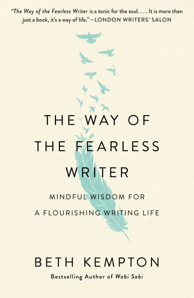 the Way of Fearless Writer: Mindful Wisdom for a Flourishing Writing Life
