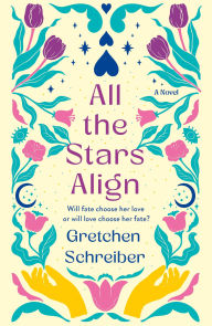 Title: All the Stars Align, Author: Gretchen Schreiber