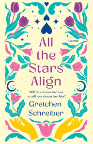 Title: All the Stars Align, Author: Gretchen Schreiber