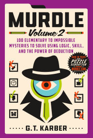 Free books online to download to ipod Murdle: Volume 2: 100 Elementary to Impossible Mysteries to Solve Using Logic, Skill, and the Power of Deduction (English literature) by G. T. Karber RTF