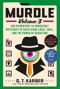 Free ebooks to download to android Murdle: Volume 3: 100 Elementary to Impossible Mysteries to Solve Using Logic, Skill, and the Power of Deduction by G. T. Karber 9781250892331 PDB FB2 PDF