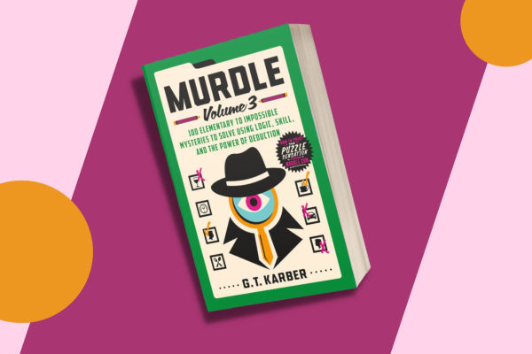 Murdle: Volume 3: 100 Elementary to Impossible Mysteries to Solve Using Logic, Skill, and the Power of Deduction