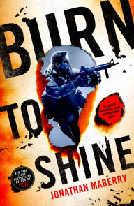 Burn to Shine: A Joe Ledger and Rogue Team International Novel