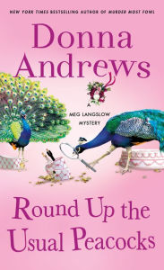 Free audiobook downloads file sharing Round Up the Usual Peacocks: A Meg Langslow Mystery 9781250892805 by Donna Andrews, Donna Andrews English version