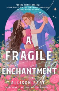 Title: A Fragile Enchantment, Author: Allison Saft