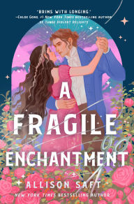 Title: A Fragile Enchantment, Author: Allison Saft