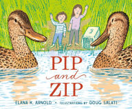 Title: Pip and Zip, Author: Elana K. Arnold
