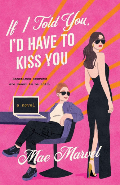 If I Told You, I'd Have to Kiss You: A Novel