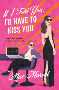Free download ebook for joomla If I Told You, I'd Have to Kiss You: A Novel 9781250894717 English version