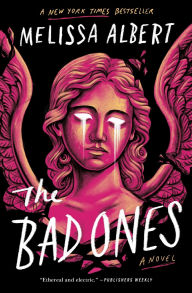 Title: The Bad Ones: A Novel, Author: Melissa Albert
