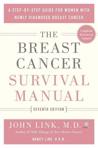 The Breast Cancer Survival Manual, Seventh Edition: A Step-by-Step Guide for Women with Newly Diagnosed Breast Cancer