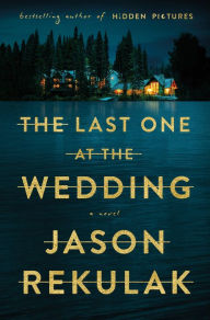 Title: The Last One at the Wedding: A Novel, Author: Jason Rekulak