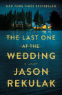 The Last One at the Wedding: A Novel