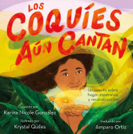 Title: Los coquíes aún cantan: Un cuento sobre hogar, esperanza y reconstrucción, Author: Karina Nicole González