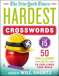 The New York Times Hardest Crosswords Volume 15: 50 Friday and Saturday Puzzles to Challenge Your Brain