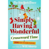 Free download books pdf The New York Times Simply Having a Wonderful Crossword Time: 200 Easy to Hard Puzzles  (English literature) by Will Shortz 9781250896049