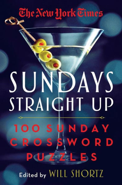 The New York Times Sundays Straight Up: 100 Sunday Crossword Puzzles