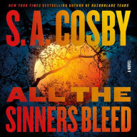 Title: All the Sinners Bleed: A Novel, Author: S. A. Cosby