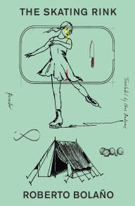 Title: The Skating Rink, Author: Roberto Bolaño